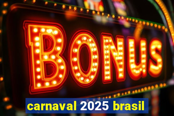 carnaval 2025 brasil